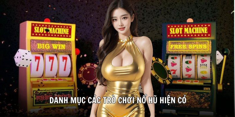 Danh mục các trò chơi nổ hũ hiện có