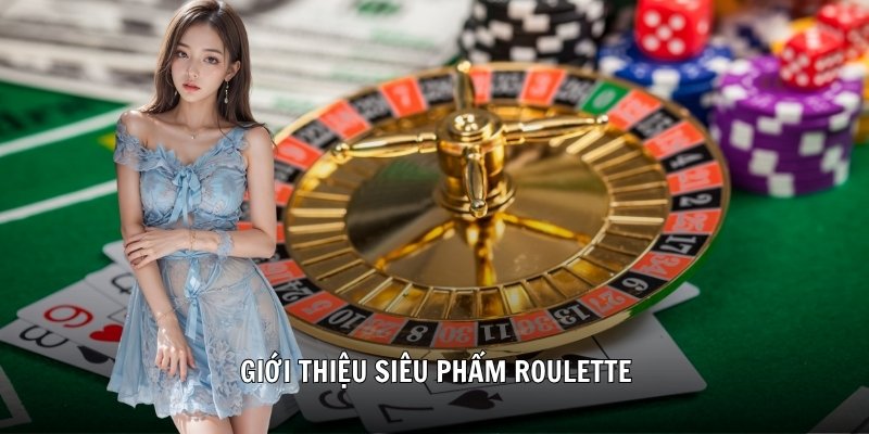 Giới thiệu siêu phẩm Roulette